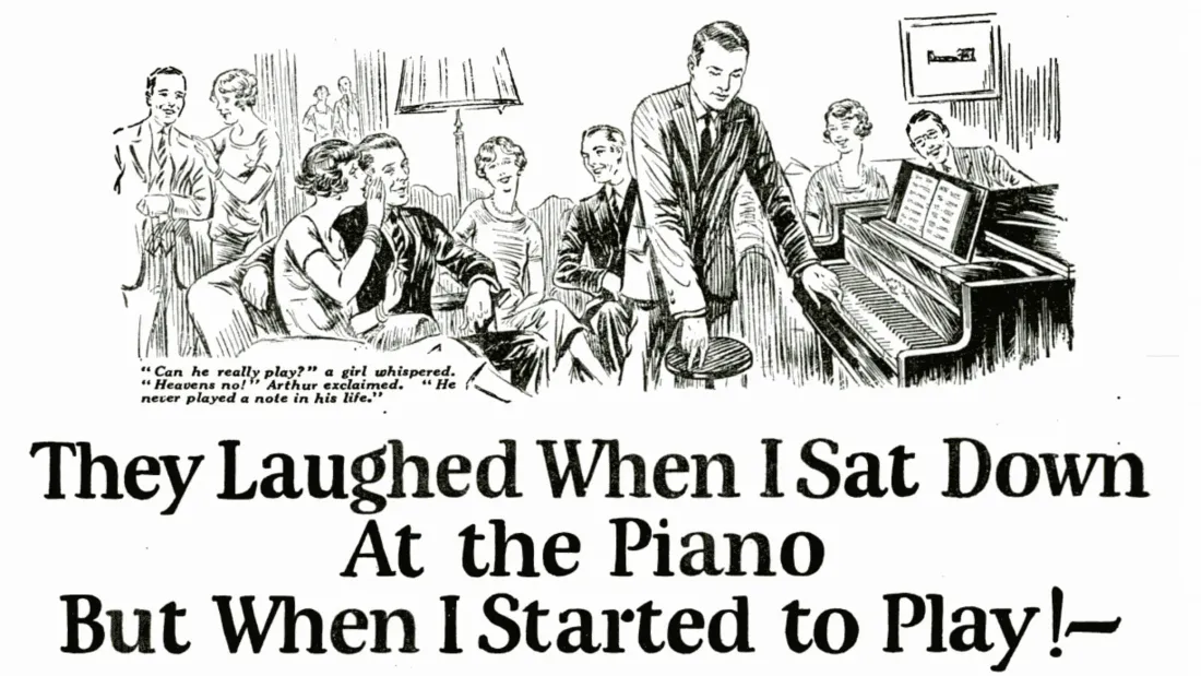 Annuncio del 1926 per la U.S. School of Music: un'illustrazione di un ricevimento in salotto, con un uomo seduto al pianoforte circondato da ospiti sorpresi, sopra il titolo «They Laughed When I Sat Down At the Piano But When I Started to Play!»